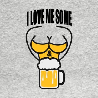 I Love Me Some Boobs and Beer T-Shirt